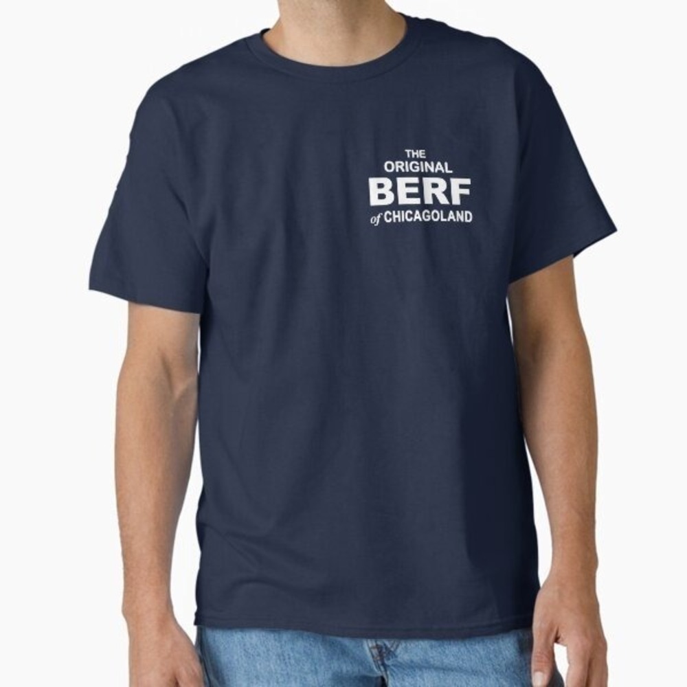 The Bear - The Original Berf Of Chicagoland Classic T-Shirt